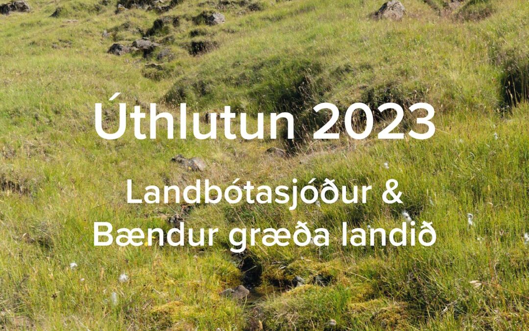 Úthlutun 2023 – Bændur græða landið og Landbótasjóður